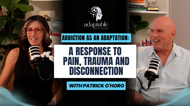 Addiction as an Adaptation: A Response to Pain, Trauma and Disconnection with Patrick O’Horo